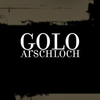 Golo - Arschloch