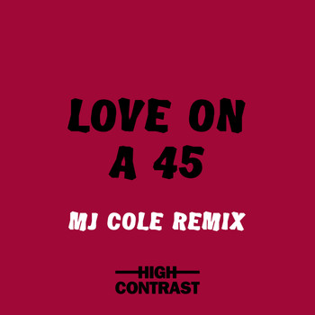 High Contrast - Love On A 45 (MJ Cole Remix)