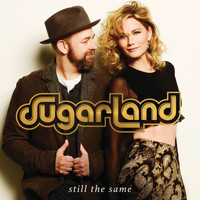 Sugarland - Still The Same