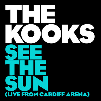 The Kooks - See The Sun (Live From Cardiff Arena)