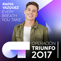 Raoul - Every Breath You Take (Operación Triunfo 2017)
