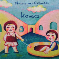Kovacs - NATSU NO OKAWARI