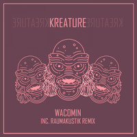 Kreature - Wacomin