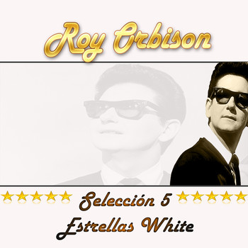 Roy Orbison - Roy Orbison, Selección 5 Estrellas White