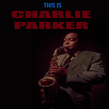 Charlie Parker - This Is Charlie Parker