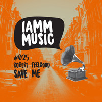 Robert Feelgood - Save Me
