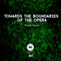Frank Savio - Towards the Boundaries of the Opera
