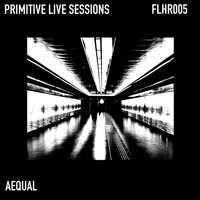 Aequal - Primitive Live Sessions