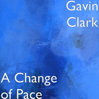 Gavin Clark - A Change of Pace