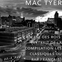 Mac Tyer - on est des rois  (extrait de la compilation les classiques du rap français)