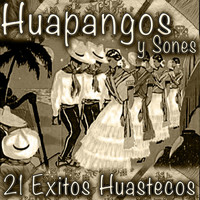 Los Mejores Huapangos Y Sones - 21 Exitos a Lo Huasteco