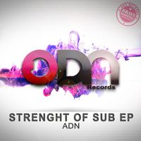 ADN - Strenght Of Sub EP