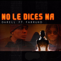 Darell - No le dices Na  (Remix) [feat. Farruko] (Explicit)