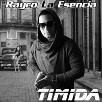Rayco la Esencia - Timida