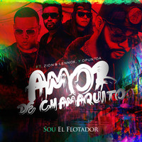 Sou El Flotador - Amor De Chamaquito (feat. Zion & Lennox & Opuntoa)