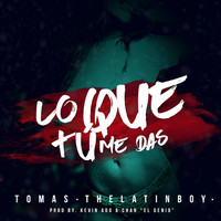 Tomas the Latin Boy - Lo Que Tu Me Das