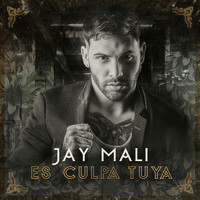 JAY MALY - Es Culpa Tuya