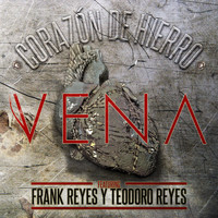 VENA - Corazón De Hierro (feat. Frank Reyes & Teodoro Reyes) - Single