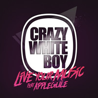 Crazy White Boy - Live Your Music