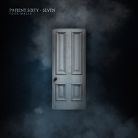 Patient Sixty-Seven - Four Walls