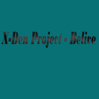 X-Den Project - Belive
