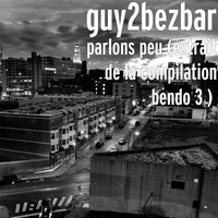 guy2bezbar - parlons peu (extrait de la compilation bendo 3 )  (Explicit)
