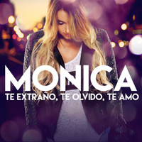 Monica - Te Extraño, Te Olvido, Te Amo