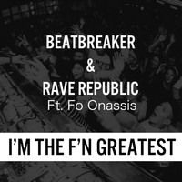 Beatbreaker - I'm the F'n Greatest (feat. Fo Onassis)