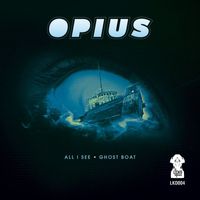 Opius - All I See / Ghost Boat