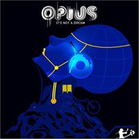Opius - It's Not A Dream