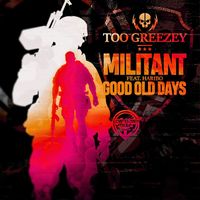 Too Greezey - Militant / Good Old Days