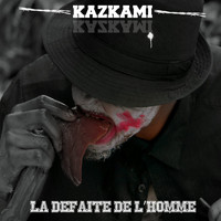 Kazkami - La Defaite De L&apos;homme