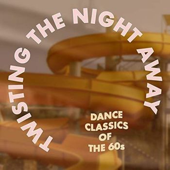 Various Artists - Twisting the Night Away: Dance Classics of the '60s