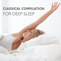 Classical Sleep Music - Classical Compilation for Deep Sleep