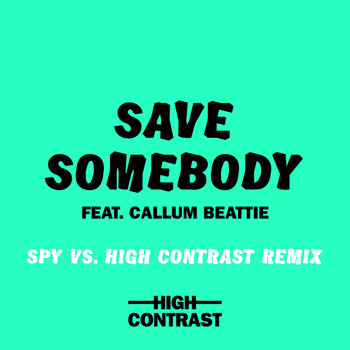 High Contrast - Save Somebody (SPY Vs. High Contrast Remix)