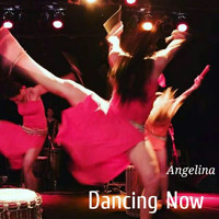 Angelina - Dancing Now