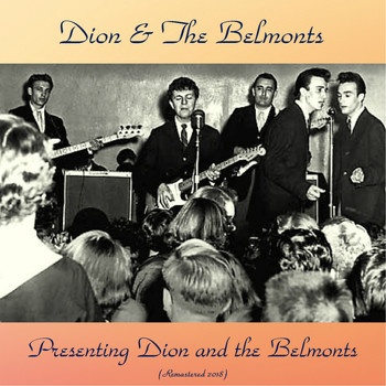 Dion & The Belmonts - Presenting Dion And The Belmonts (Remastered 2018)