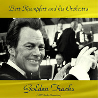 Bert Kaempfert And His Orchestra - Bert Kaempfert and His Orchestra Golden Tracks (All Tracks Remastered)