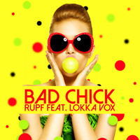 Rupf feat. Lokka Vox - Bad Chick