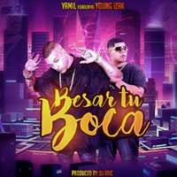 Yamil - Besar Tu Boca (feat. Young Izak)