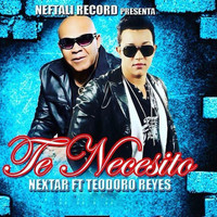 Nextar - Te Necesito (feat. Teodoro Reyes)