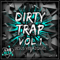 Jesus Velazquez - Dirty Trap, Vol. 1