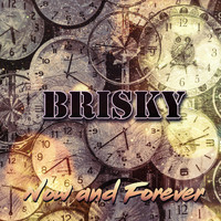 Brisky - Now and Forever