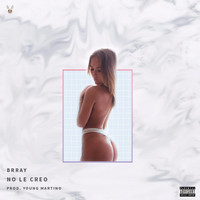 Brray - No Le Creo