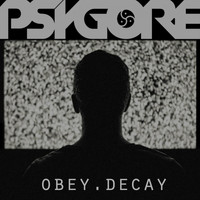 Psygore - Obey.Decay