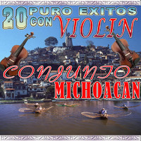 Conjunto Michoacan - 20 Puro Exitos Con Violin
