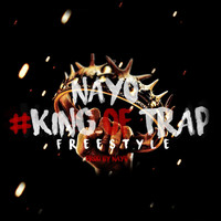 NAYO - King Of Trap (Freestyle) (Explicit)