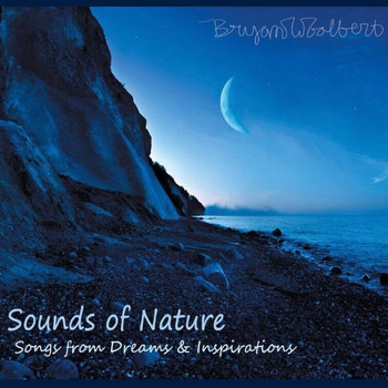 Bryan Woolbert - Sounds of Nature: Songs from Dreams & Inspirations