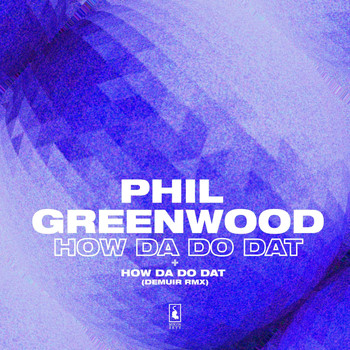 Phil Greenwood - How Da Do Dat