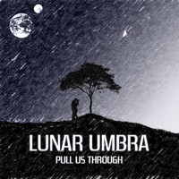 Lunar Umbra - Pull Us Through